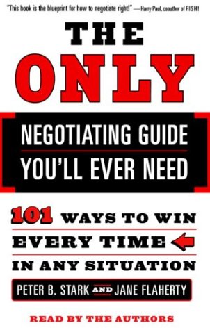 Beispielbild fr The Only Negotiating Guide You'll Ever Need: 101 Ways to Win Every Time in Any Situation zum Verkauf von The Yard Sale Store