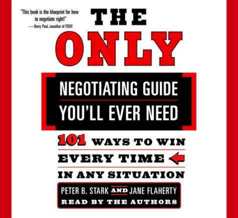 Beispielbild fr The Only Negotiating Guide You'll Ever Need: 101 Ways to Win Every Time in Any Situation zum Verkauf von HPB-Diamond