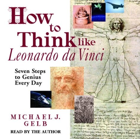 Beispielbild fr How to Think Like Leonardo Da Vinci: Seven Steps to Genius Every Day zum Verkauf von Books From California