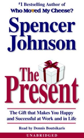 The Present: Enjoying Your Work and Life in Changing Times (9780739310557) by Johnson M.D., Spencer