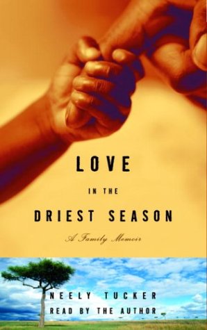 Beispielbild fr Love in the Driest Season: A Family Memoir zum Verkauf von The Yard Sale Store