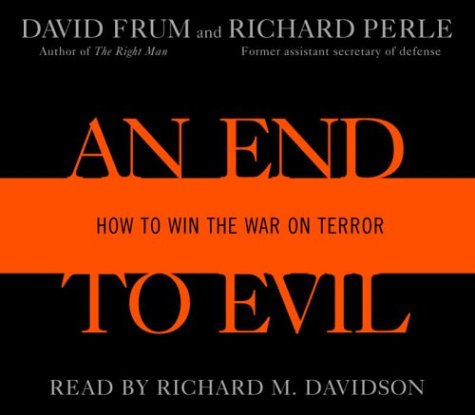 Imagen de archivo de An End to Evil: Strategies for Victory in the War on Terror a la venta por The Yard Sale Store
