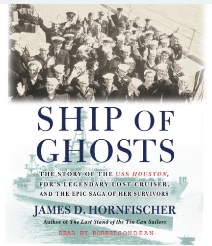 Stock image for Ship of Ghosts: The Story of the USS Houston, FDR's Legendary Lost Cruiser, and the Epic Saga of Her Survivors for sale by Wonder Book