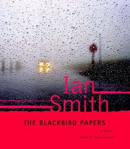 The Blackbird Papers: A Novel (9780739312964) by Smith, Ian