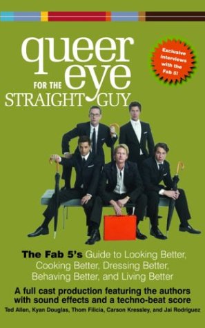 Beispielbild fr Queer Eye for the Straight Guy: The Fab 5's Guide to Looking Better, Cooking Better, Dressing Better, Behaving Better, and Living Better zum Verkauf von The Yard Sale Store