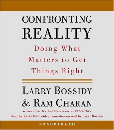 Confronting Reality: Doing What Matters to Get Things Right