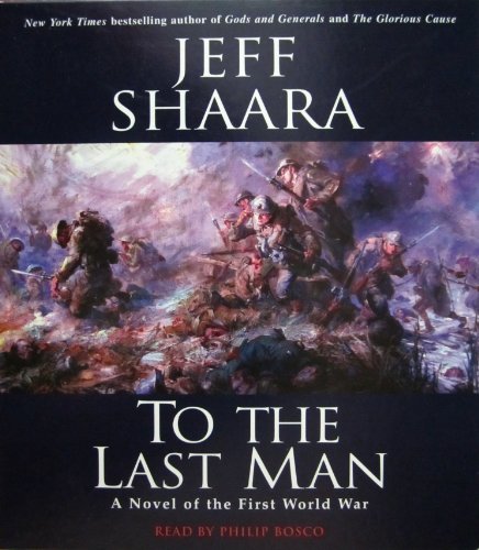 To the Last Man: A Novel of the First World War (9780739313329) by Shaara, Jeff