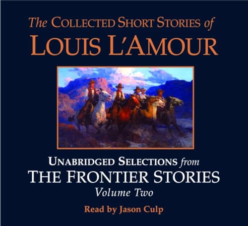 9780739313688: The Collected Short Stories of Louis L'Amour: Unabridged Selections from The Frontier Stories: Volume 2: What Gold Does to a Man; The Ghosts of Buckskin Run; The Drift; No Man's Mesa