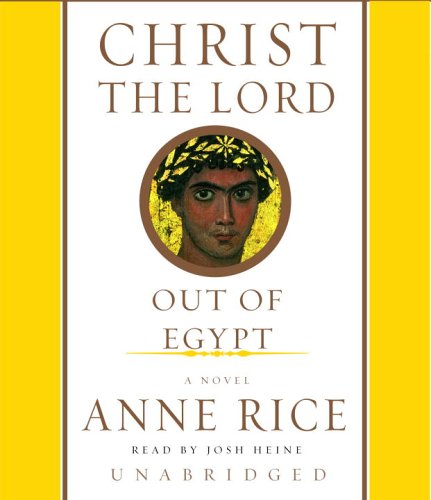 Stock image for Christ the Lord: Out of Egypt (Anne Rice) for sale by The Yard Sale Store