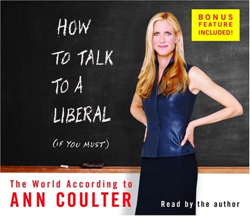 Beispielbild fr How to Talk to a Liberal (If You Must): The World According to Ann Coulter zum Verkauf von Wonder Book