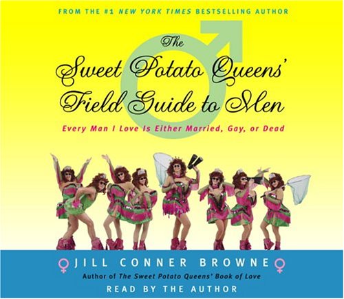 Beispielbild fr The Sweet Potato Queens' Field Guide to Men: Every Man I Love Is Either Married, Gay, or Dead zum Verkauf von HPB-Diamond