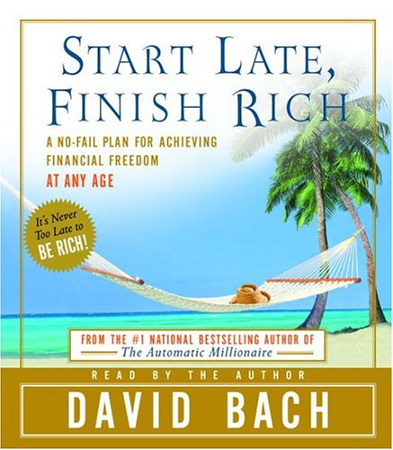 Stock image for Start Late, Finish Rich: A No-Fail Plan for Achieiving Financial Freedom at Any Age for sale by Goodwill