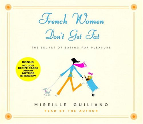 Stock image for French Women Don't Get Fat: The Secret of Eating for Pleasure for sale by Books From California