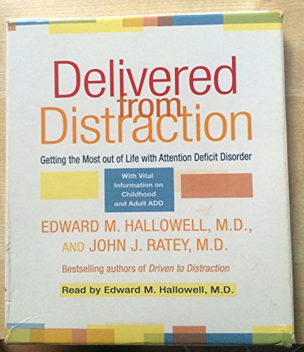 9780739317624: Delivered From Distraction: Getting The Most Out Of Life With Attention Deficit Disorder : With Vital New Information on Childhood and Adult ADD