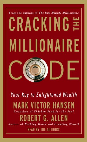 Cracking the Millionaire Code: Your Key to Enlightened Wealth (9780739317761) by Hansen, Mark Victor; Allen, Robert G.