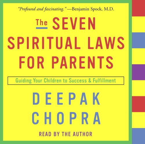Beispielbild fr The Seven Spiritual Laws for Parents: Guiding Your Children to Success and Fulfillment (Deepak Chopra) zum Verkauf von SecondSale