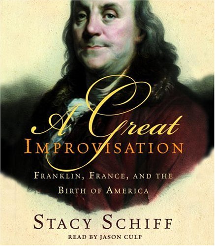 Beispielbild fr A Great Improvisation: Franklin, France, and the Birth of America zum Verkauf von Half Price Books Inc.