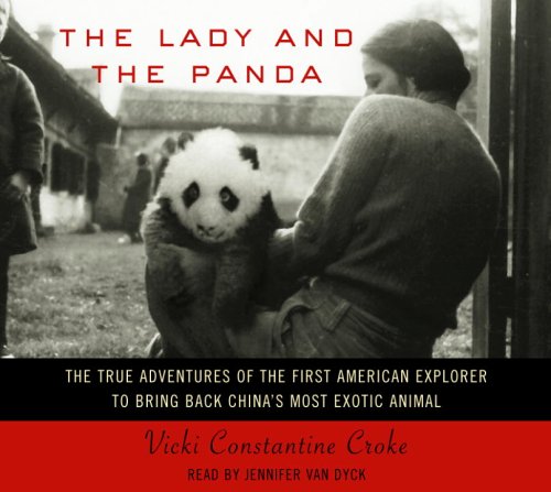 Stock image for The Lady and the Panda: The True Adventures of the First American Explorer to Bring Back China's Most Exotic Animal for sale by HPB-Emerald