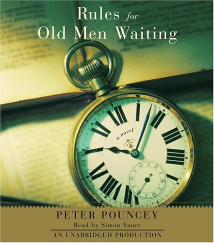 Rules for Old Men Waiting: A Novel - Peter Pouncey