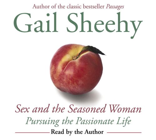 9780739322048: Sex and the Seasoned Woman: Pursuing the Passionate Life