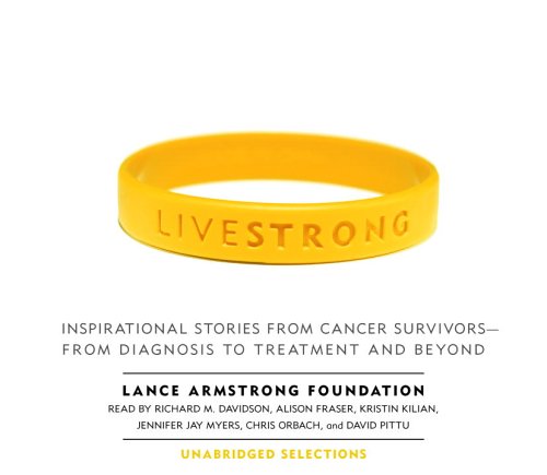 Imagen de archivo de Live Strong: Inspirational Stories From Cancer Survivors--from Diagnosis To Treatment And Beyond a la venta por The Yard Sale Store