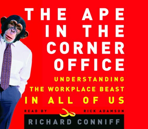 The Ape in the Corner Office: Understanding the Office Beast in All of Us (9780739322987) by Conniff, Richard