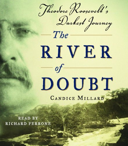 Beispielbild fr The River of Doubt: Theodore Roosevelt's Darkest Journey zum Verkauf von SecondSale