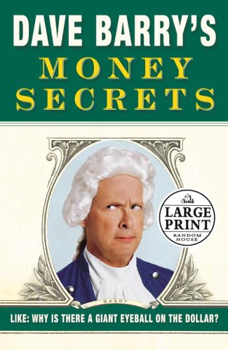 Stock image for Dave Barry's Money Secrets: Why Is There a Giant Eyeball on the Dollar? for sale by 2Vbooks