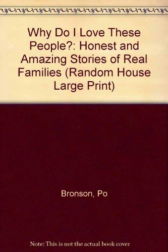 9780739326008: Why Do I Love These People?: Honest and Amazing Stories of Real Families (Random House Large Print)