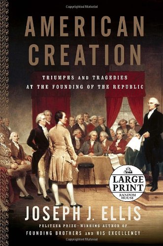 9780739326183: American Creation: Triumphs and Tragedies at the Founding of the Republic (Random House Large Print)