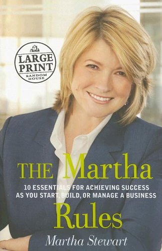 9780739326275: The Martha Rules: 10 Essentials for Achieving Success as You Start, Build, or Manage a Business (Random House Large Print)