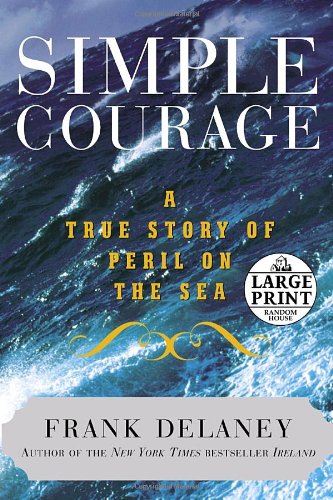 9780739326626: Simple Courage: A True Story of Peril on the Sea (Random House Large Print)