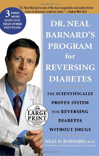 9780739326701: Dr. Neal Barnard's Program for Reversing Diabetes: The Scientifically Proven System for Reversing Diabetes Without Drugs (Random House Large Print)