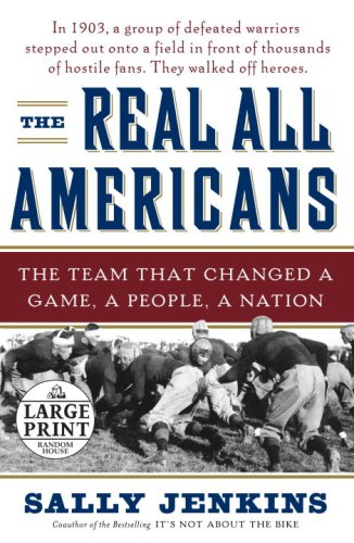 

The Real All Americans: The Team that Changed a Game, a People, a Nation (Random House Large Print)