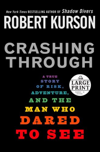 Beispielbild fr Crashing Through : A Extraordinary True of the Man Who Dared to See zum Verkauf von Better World Books