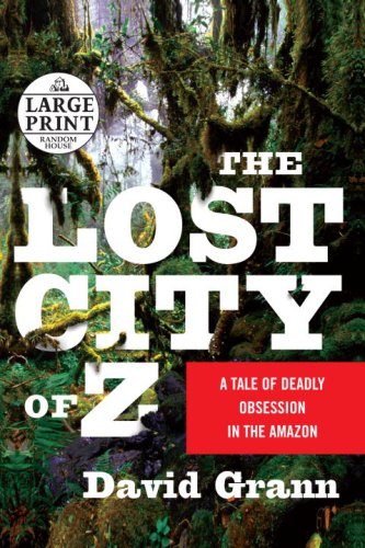 9780739328347: The Lost City of Z: A Tale of Deadly Obsession in the Amazon (Random House Large Print)