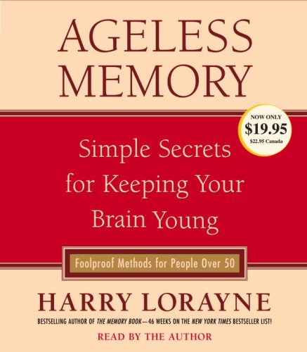 Ageless Memory: Simple Secrets for Keeping Your Brain Young-Foolproof Methods for People Over 50 (9780739328910) by Lorayne, Harry