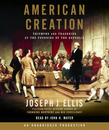 Beispielbild fr American Creation: Triumphs and Tragedies at the Founding of the Republic zum Verkauf von Goodwill