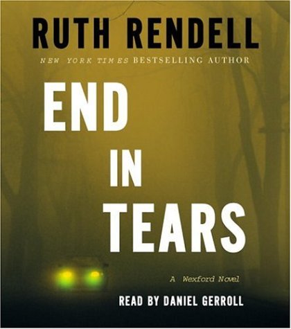 End in Tears: A Wexford Novel (Chief Inspector Wexford Mysteries) (9780739332030) by Rendell, Ruth