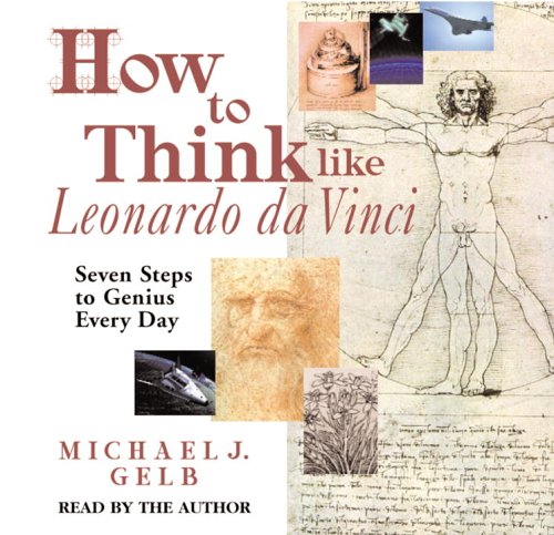 Beispielbild fr How to Think like Leonardo da Vinci: Seven Steps to Genius Every Day zum Verkauf von Half Price Books Inc.