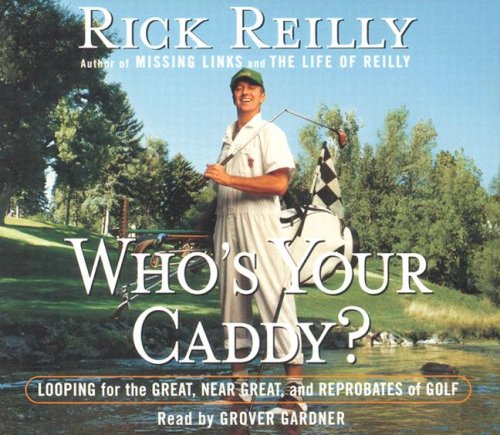 Imagen de archivo de Whos Your Caddy?: Looping for the Great, Near Great, and Reprobates of Golf a la venta por Goodwill
