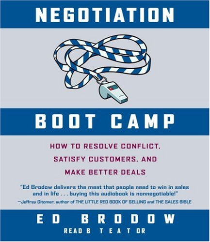 9780739334355: Negotiation Boot Camp: How to Resolve Conflict, Satisfy Customers, And Make Better Deals