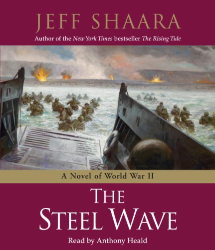 The Steel Wave: A Novel of World War II (9780739334652) by Shaara, Jeff