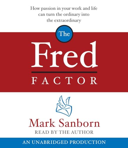 Imagen de archivo de The Fred Factor: How passion in your work and life can turn the ordinary into the extraordinary a la venta por SecondSale