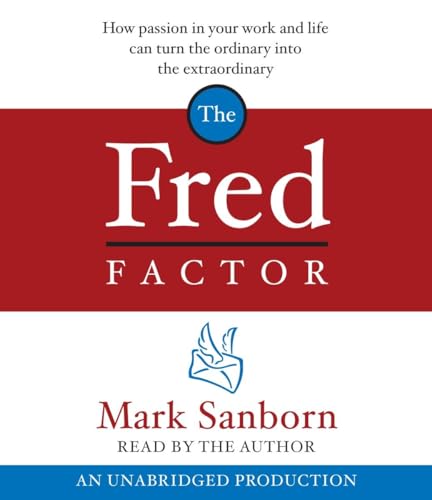 9780739339619: The Fred Factor: How passion in your work and life can turn the ordinary into the extraordinary