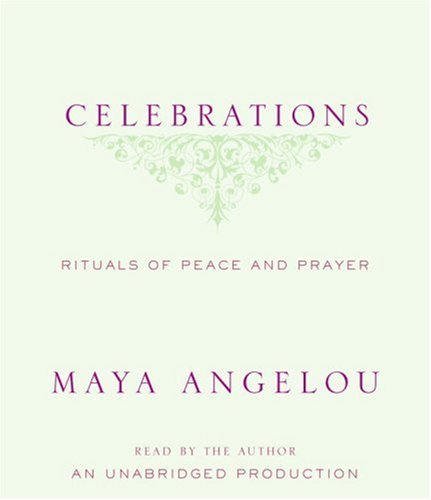 Celebrations: Rituals of Peace and Prayer (9780739340271) by Angelou, Maya