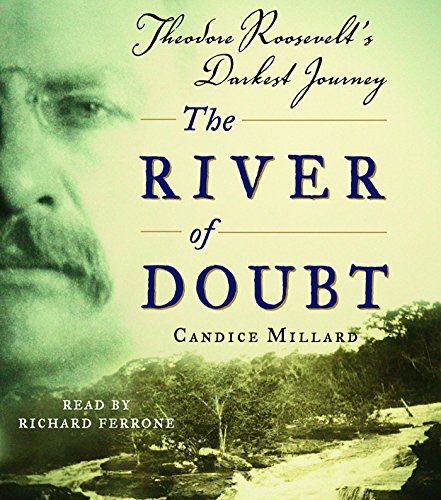 Beispielbild fr The River of Doubt: Theodore Roosevelt's Darkest Journey zum Verkauf von HPB-Diamond