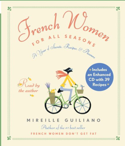 French Women for All Seasons: A Year of Secrets, Recipes, and Pleasure (9780739340592) by Guiliano, Mireille