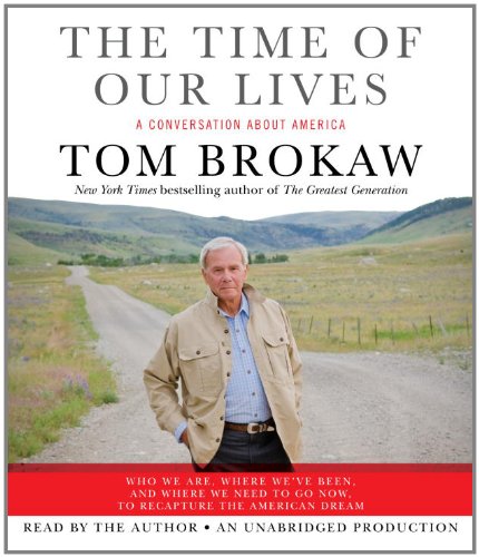 The Time of Our Lives: A conversation about America (9780739341049) by Brokaw, Tom