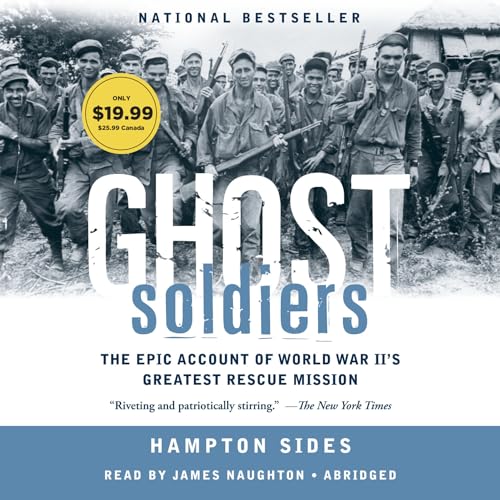 Imagen de archivo de Ghost Soldiers: The Forgotten Epic Story of World War IIs Most Dramatic Mission a la venta por Goodwill Books